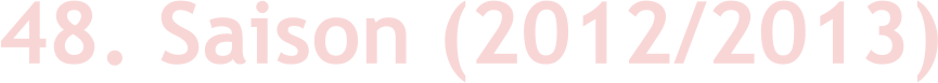 48. Saison (2012/2013)