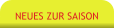 NEUES ZUR SAISON