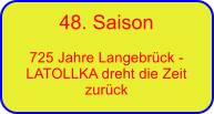 48. Saison  725 Jahre Langebrück - LATOLLKA dreht die Zeit zurück